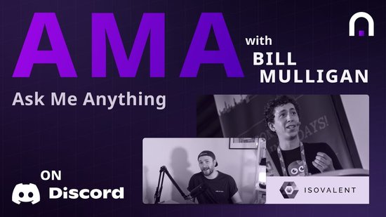 Ask me anything with Bill Mulligan from Isovalent